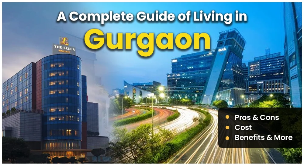 Benefits of Living in Gurgaon: Quality of Life, Amenities, and Infrastructure