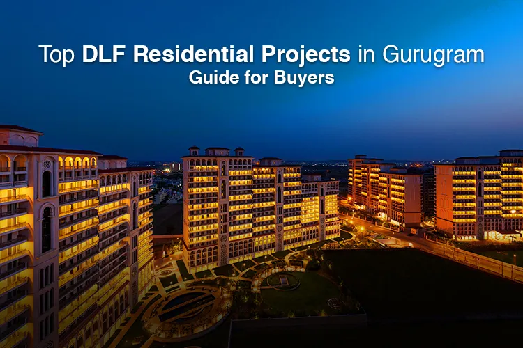 Complete Guide to DLF Projects in Gurgaon – Prices, Locations & Status (2026)
